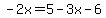 -2x=5-3x-6