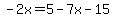 -2x=5-7x-15