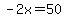 -2x=50