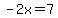 -2x=7