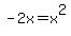 -2x=x%5E2