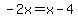 -2x=x-4