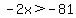 -2x%3E-81