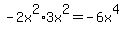 -2x%5E2%2A3x%5E2=-6x%5E4