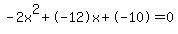 -2x%5E2%2B-12x%2B-10+=+0