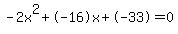 -2x%5E2%2B-16x%2B-33+=+0