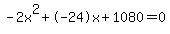-2x%5E2%2B-24x%2B1080+=+0