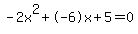 -2x%5E2%2B-6x%2B5+=+0