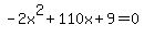 -2x%5E2%2B110x%2B9+=+0