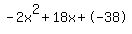 -2x%5E2%2B18x%2B-38
