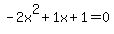 -2x%5E2%2B1x%2B1+=+0