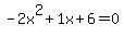 -2x%5E2%2B1x%2B6+=+0