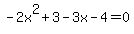 -2x%5E2%2B3-3x-4=0