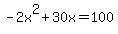 -2x%5E2%2B30x=100