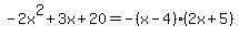 -2x%5E2%2B3x%2B20=-%28x-4%29%282x%2B5%29