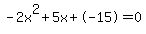 -2x%5E2%2B5x%2B-15+=+0