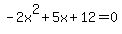 -2x%5E2%2B5x%2B12=0