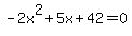 -2x%5E2%2B5x%2B42=0