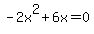 -2x%5E2%2B6x=0