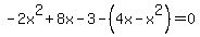 -2x%5E2%2B8x-3-%284x-x%5E2%29=0