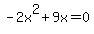 -2x%5E2%2B9x=0%29