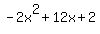 -2x%5E2+%2B+12x+%2B+2