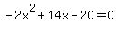 -2x%5E2+%2B+14x+-+20+=+0