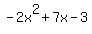 -2x%5E2+%2B+7x+-+3