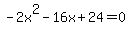 -2x%5E2-16x%2B24=0