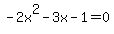 -2x%5E2-3x-1=0