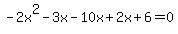 -2x%5E2-3x-10x%2B2x%2B6=0
