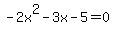 -2x%5E2-3x-5=0