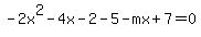 -2x%5E2-4x-2-5-mx%2B7=0