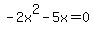 -2x%5E2-5x=0