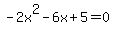 -2x%5E2-6x%2B5=0