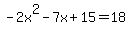 -2x%5E2-7x%2B15+=+18