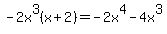 -2x%5E3%28x%2B2%29=-2x%5E4-4x%5E3