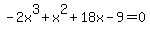 -2x%5E3%2Bx%5E2%2B18x-9=0