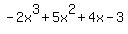 -2x%5E3+%2B+5x%5E2+%2B+4x+-+3