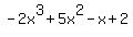 -2x%5E3+%2B+5x%5E2+-+x+%2B+2