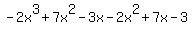 -2x%5E3+%2B+7x%5E2+-+3x+-2x%5E2+%2B+7x+-+3