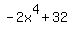 -2x%5E4+%2B+32