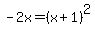 -2x+=+%28x%2B1%29%5E2