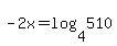 -2x+=+log%284%2C510%29