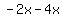 -2x+-4x