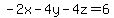 -2x+-4y+-4z=+6