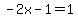 -2x-1=1