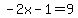 -2x-1=9