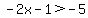 \"-2x-1%3E-5\"