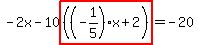 -2x-10highlight%28%28%28-1%2F5%29x%2B2%29%29=-20